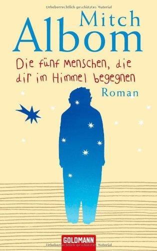 Die fünf Menschen, die dir im Himmel begegnen. Roman