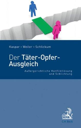 Der Täter-Opfer-Ausgleich: Recht, Methodik, Falldokumentationen