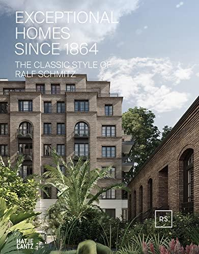 Exceptional Homes Since 1864 The Classic Style of Ralf Schmitz : Vol 2