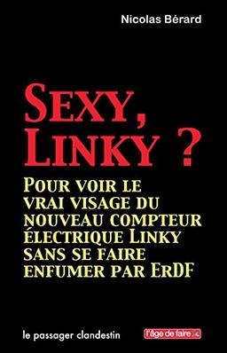 Sexy, Linky ? : pour voir le vrai visage du nouveau compteur électrique Linky sans se faire enfumer par Enedis