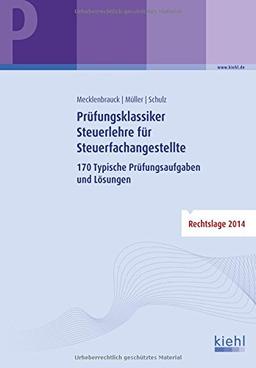 Prüfungsklassiker Steuerlehre für Steuerfachangestellte: 170 Typische Prüfungsaufgaben und Lösungen.