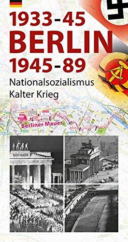 Berlin 1933-45, 1945-89: Nationalsozialismus und Kalter Krieg