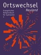 Ortswechsel 5 - Neuland: Evangelisches Religionsbuch für Gymnasien