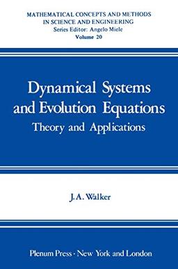 Dynamical Systems and Evolution Equations: Theory and Applications (Mathematical concepts and methods in science and engineering, Vol. 20) ... in Science and Engineering, 20, Band 20)