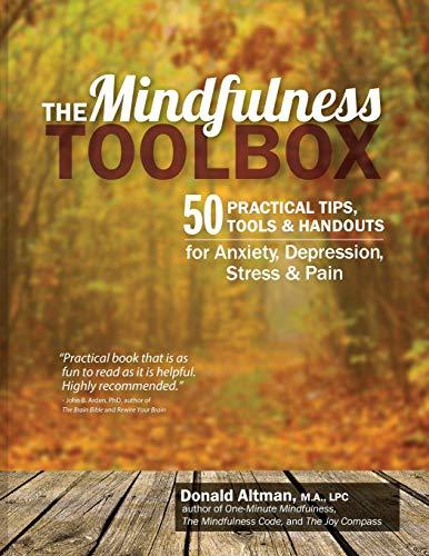 The Mindfulness Toolbox: 50 Practical Tips, Tools & Handouts for Anxiety, Depression, Stress & Pain