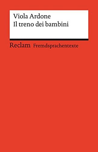 Il treno dei bambini: Italienischer Text mit deutschen Worterklärungen. Niveau B2 (GER) (Reclams Universal-Bibliothek)