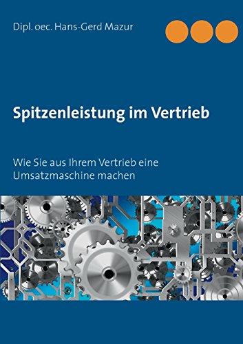 Spitzenleistung im Vertrieb: Wie Sie aus Ihrem Vertrieb eine Umsatzmaschine machen