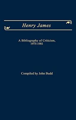 Henry James: A Bibliography of Criticism, 1975-1981