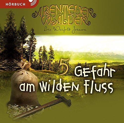 Gefahr am wilden Fluss (Hörbuch): Die Abenteuerwälder 5