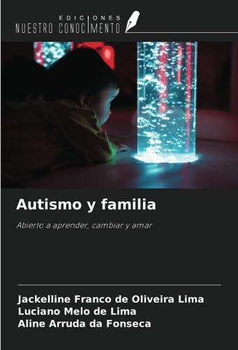 Autismo y familia: Abierto a aprender, cambiar y amar