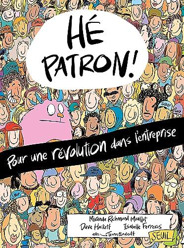 Hé patron ! : pour une révolution dans l'entreprise