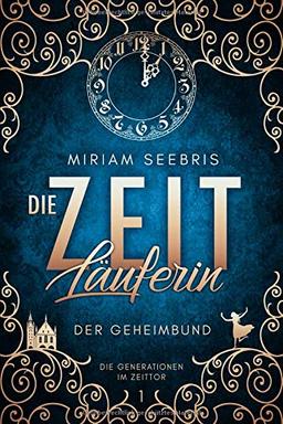 Die Zeitläuferin - Der Geheimbund (Die Generationen im Zeittor, Band 1)