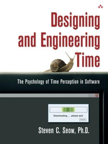 Designing and Engineering Time: The Psychology of Time Perception in Software: The Psychology of Time Perception in Software