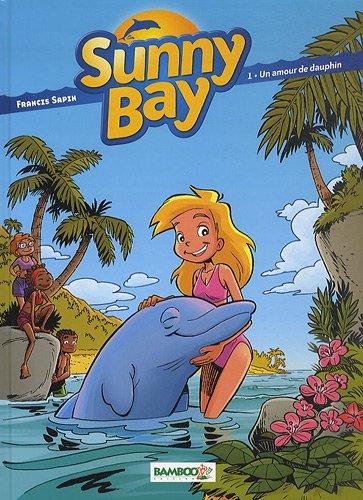 Sunny bay. Vol. 1. Un amour de dauphin