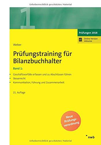 Prüfungstraining für Bilanzbuchhalter, Band 1: Geschäftsvorfälle erfassen und zu Abschlüssen führen. Steuerrecht. Kommunikation, Führung und Zusammenarbeit. (NWB Bilanzbuchhalter)