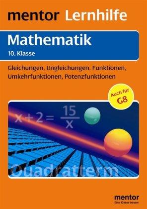 Mathematik: Algebra 10. Klasse: Gleichungen, Ungleichungen, Funktionen, Umkehrfunktionen, Potenzfunktionen.  Auch für G8