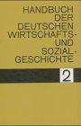 Handbuch der deutschen Wirtschafts- und Sozialgeschichte: Handbuch der deutschen Wirtschaftsgeschichte und Sozialgeschichte, Bd.2, Das Neunzehnte und 20. Jahrhundert