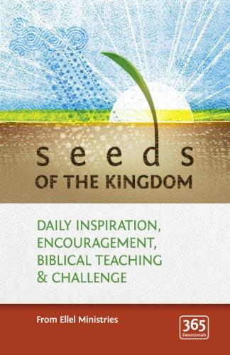 Seeds of the Kingdom: Daily Inspiration, Encouragement, Biblical Teaching and Challenge