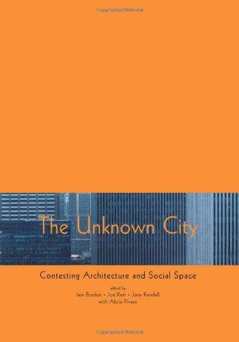 The Unknown City: Contesting Architecture and Social Space