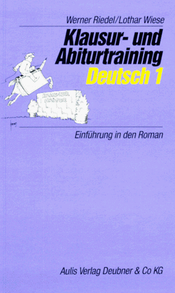 Klausur- und Abiturtraining Deutsch, Bd.1, Einführung in den Roman