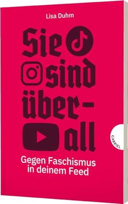 Sie sind überall: Gegen Faschismus in deinem Feed | Sachbuch über Rechtsextreme in den sozialen Medien, aktualisierte Ausgabe