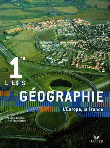 Géographie 1re L, ES, S : l'Europe, la France