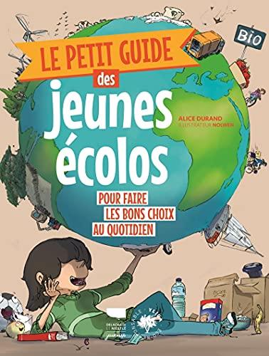 Le petit guide des jeunes écolos : pour faire les bons choix du quotidien