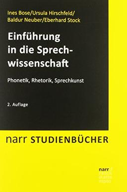 Einführung in die Sprechwissenschaft: Phonetik, Rhetorik, Sprechkunst (Narr Studienbücher)