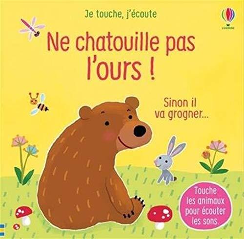 Ne chatouille pas l'ours ! : sinon il va grogner...