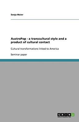 AustroPop - a transcultural style and a product of cultural contact: Cultural transformations linked to America