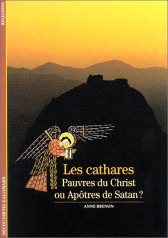 Les Cathares : pauvres du Christ ou apôtres de satan ?