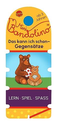 Mini Bandolino. Das kann ich schon – Gegensätze: Lernspiel mit Lösungskontrolle für Kinder ab 3 Jahren