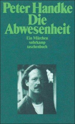 Die Abwesenheit: Ein Märchen (suhrkamp taschenbuch)