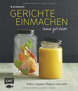 Gerichte einmachen - Immer gut essen: Soßen, Suppen, Ragout und mehr - Mit praktischen Klebeetiketten