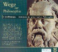 Wege zur Philosophie 1: Eröffnungen - Stationen der griechischen Philosophie, 2 Audio-CDs