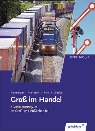 Gross im Handel: Groß im Handel - KMK-Ausgabe: 2. Ausbildungsjahr im Groß- und Außenhandel: Lernfelder 5 bis 8: Schülerbuch, 5., aktualisierte Auflage, 2013