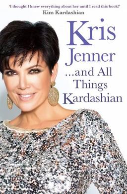 Kris Jenner... and All Things Kardashian