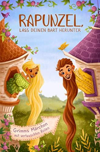 Rapunzel, lass deinen Bart herunter: Grimms Märchen mit vertauschten Rollen