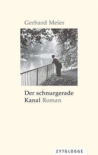 Der schnurgerade Kanal: Roman