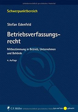 Betriebsverfassungsrecht: Mitbestimmung in Betrieb, Unternehmen und Behörde (Schwerpunktbereich)