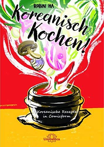 Koreanisch Kochen!: Koreanische Rezepte in Comicform