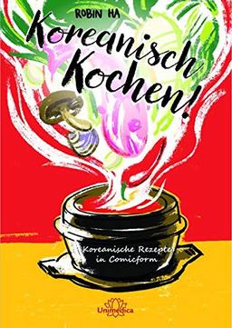 Koreanisch Kochen!: Koreanische Rezepte in Comicform