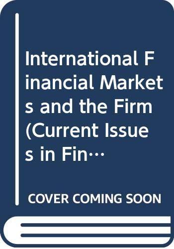 International Financial Markets and the Firm (Current Issues in Finance)