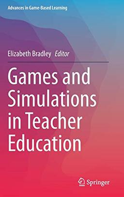 Games and Simulations in Teacher Education (Advances in Game-Based Learning)