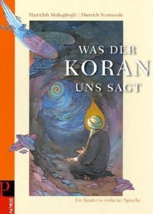 Was der Koran uns sagt: Für Kinder in einfacher Sprache