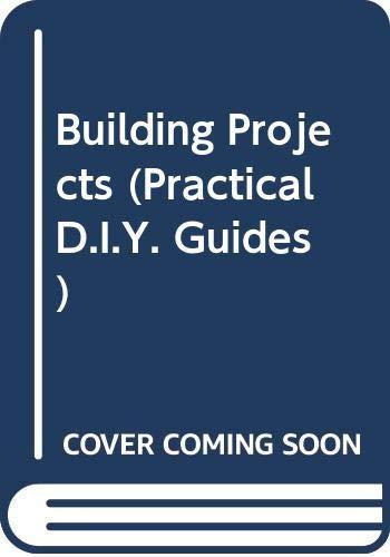 Building Projects (Practical D.I.Y. Guides)