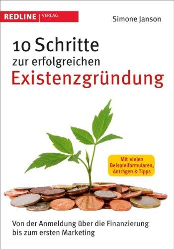 10 Schritte zur erfolgreichen Existenzgründung: Von der Anmeldung über die Finanzierung bis zum ersten Marketing