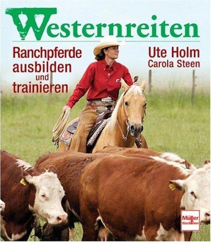 Westernreiten: Ranchpferde ausbilden und trainieren