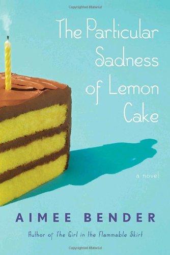 The Particular Sadness of Lemon Cake: A Novel