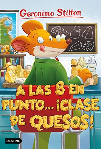 A las ocho en punto... ¡clase de quesos! (Geronimo Stilton)